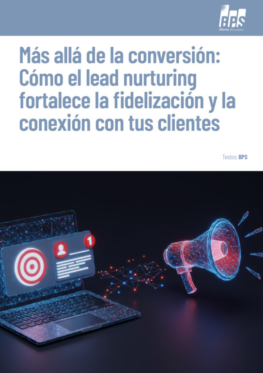 Más allá de la conversión: Cómo el lead nurturing fortalece la fidelización y la conexión con tus clientes