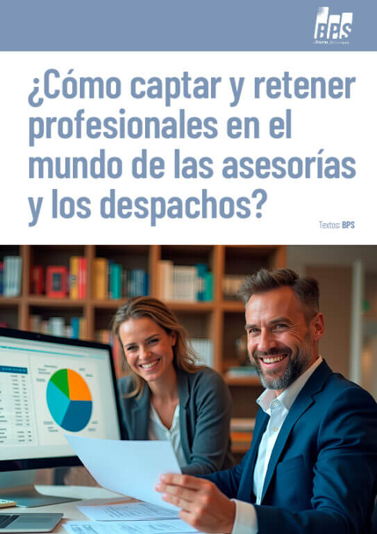 Gestión del talento: ¿Cómo captar y retener profesionales en el mundo de las asesorías y los despachos?